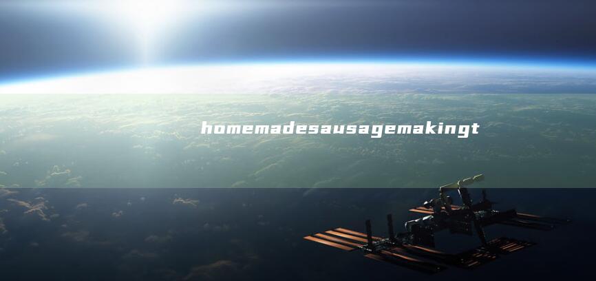 homemade sausage making tips